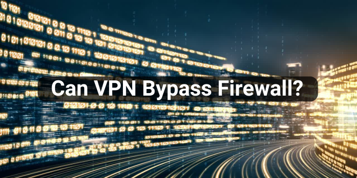 Can VPN Bypass Firewall