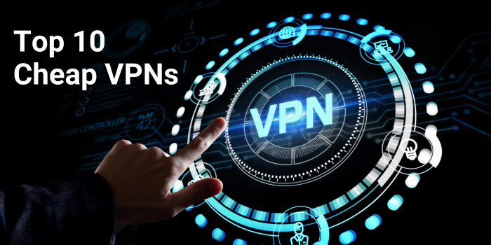 Top 10 Cheap VPNs