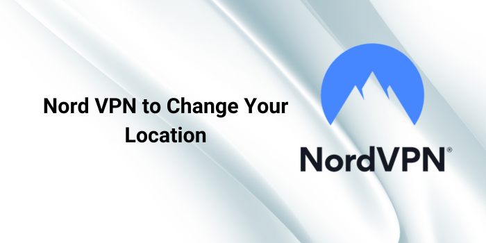 Nord VPN to change your location