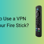 How to Use a VPN with Your Fire Stick?