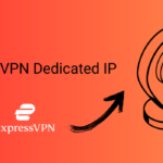 ExpressVPN Dedicated IP