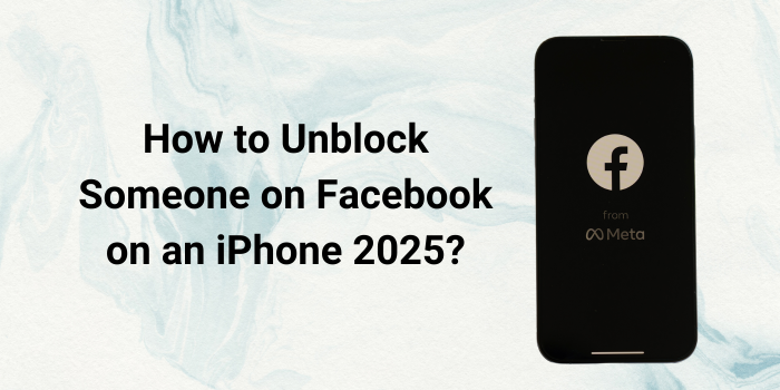 How to Unblock Someone on Facebook on an iPhone 2025